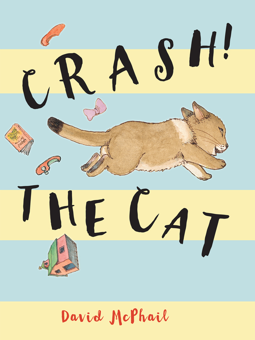 Title details for Crash! the Cat by David McPhail - Available